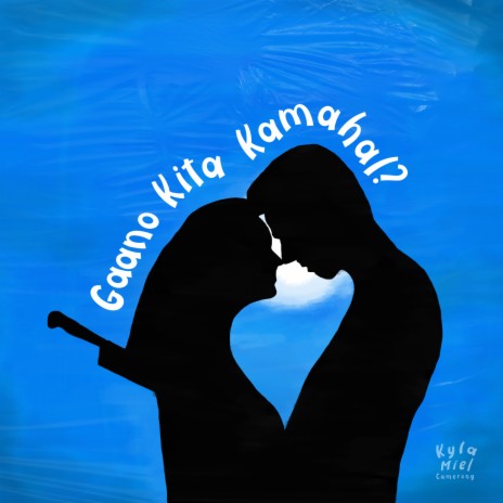 Gaano Kita Kamahal? | Boomplay Music