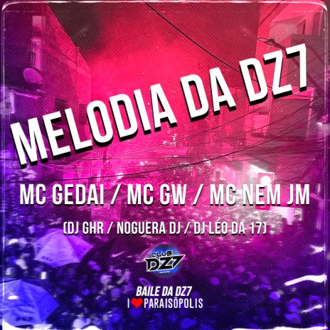 Melodia da Dz7 ft. Mc Nem Jm, Noguera DJ, DJ LÉO DA 17, DJ GHR & Mc Gedai | Boomplay Music