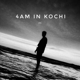 4AM in Kochi