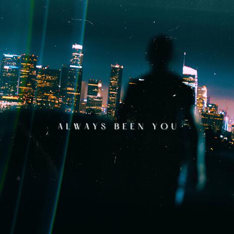 Always Been You | Boomplay Music