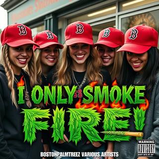 I only smoke fire (Trap Version)