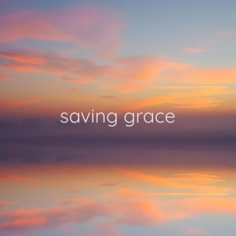 saving grace | Boomplay Music