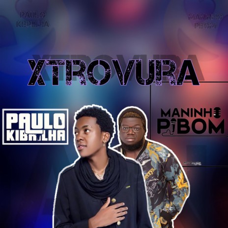 Xtrovura ft. Maninho Pibom | Boomplay Music