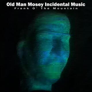 Old Man Mosey Incidental Music