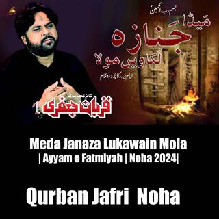 Qurban Jafri | Meda Janaza Lukawain Mola |2024