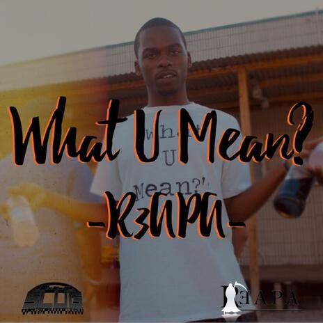 What U Mean? | Boomplay Music