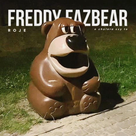Freddy Fazbear (O cholera czy to) | Boomplay Music