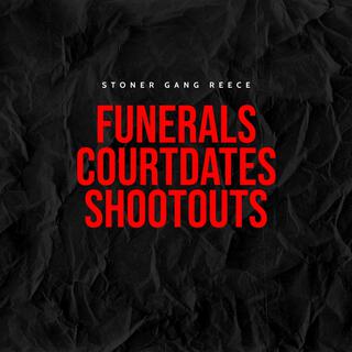 Funerals, Court Dates, Shootouts