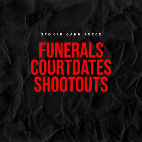 Funerals, Court Dates, Shootouts | Boomplay Music