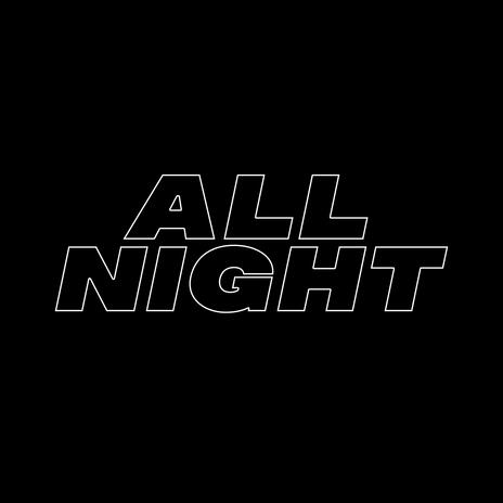 ALL NIGHT | Boomplay Music