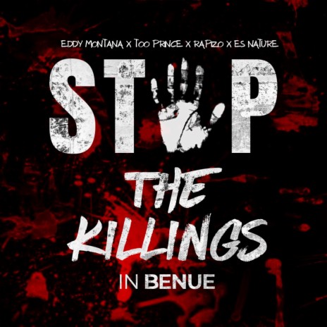 Stop the Killings in Benue ft. Too Prince, Rapizo & Es Nature | Boomplay Music