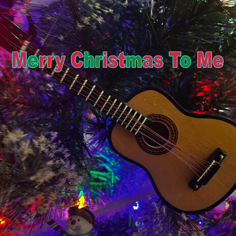 Merry Christmas To Me | Boomplay Music