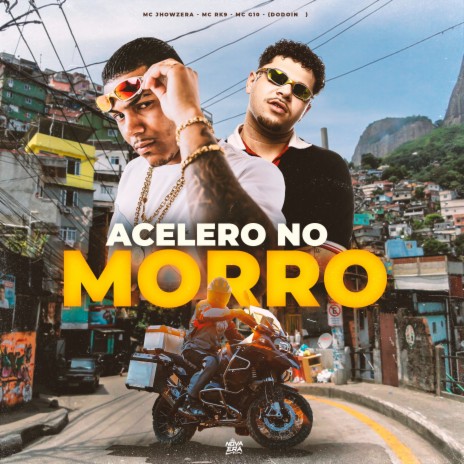 Acelero no Morro ft. MC Jhowzera & Mc Rk9 | Boomplay Music