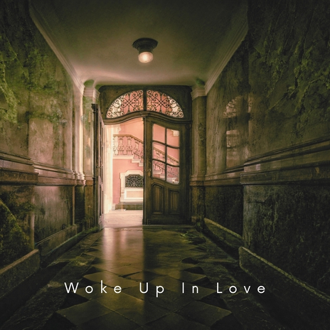 Woke Up in Love | Boomplay Music