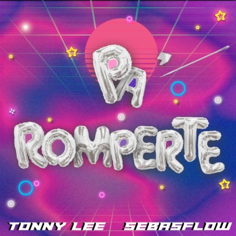 Pa´ Romperte ft. Sebas Flow | Boomplay Music