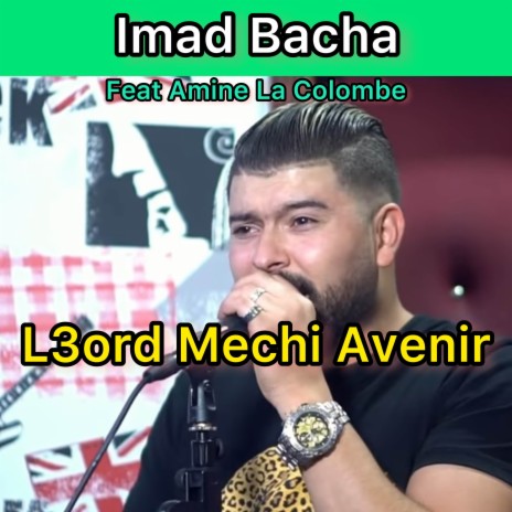 L3ord mechi avenir ft. Amine La Colombe | Boomplay Music