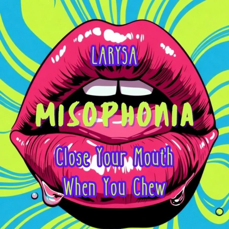 Download Larysa album songs: Misophonia (Close Your Mouth When You Chew ...