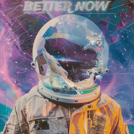 Better Now ft. LARIK | Boomplay Music