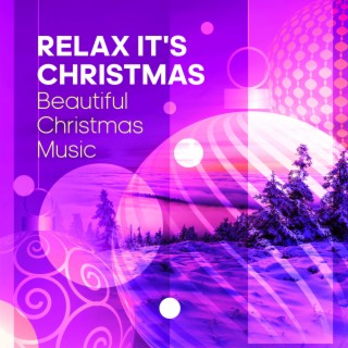 Relax it's Christmas - Beautiful Christmas Music