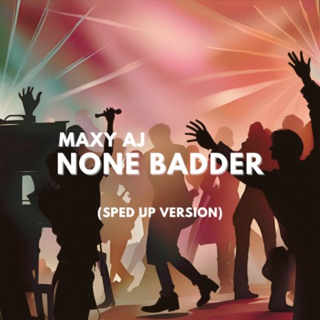 None Badder (Sped Up Version) | Boomplay Music