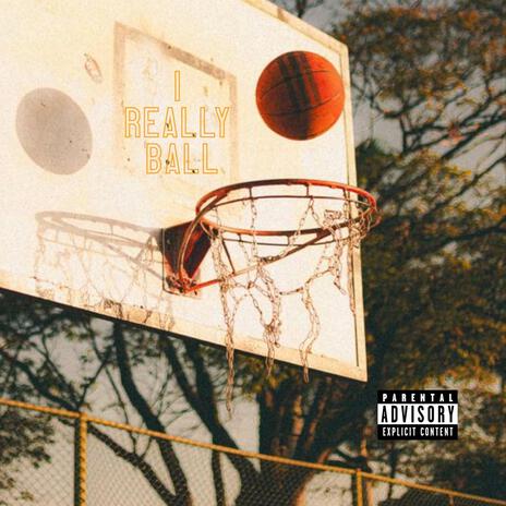 I Really Ball | Boomplay Music