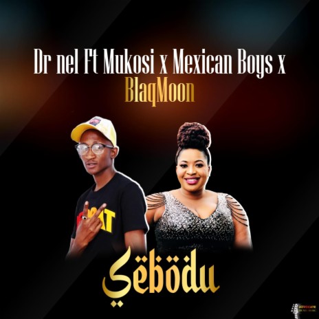 Sebodu ft. Mukosi, Blaqmoon & Mexican boys | Boomplay Music