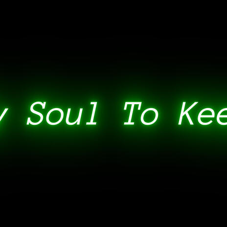 MY SOUL TO KEEP | Boomplay Music