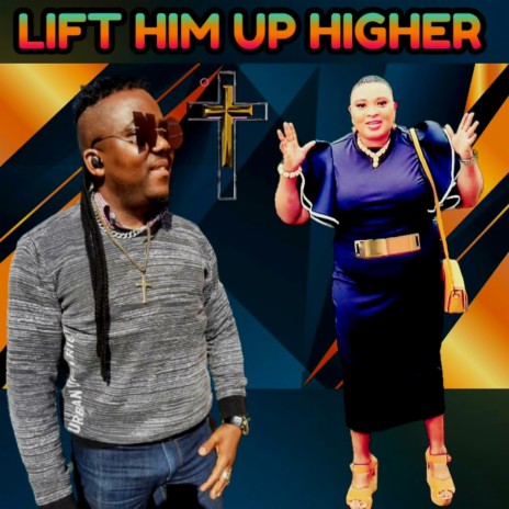 LIFT HIM UP HIGHER | Boomplay Music