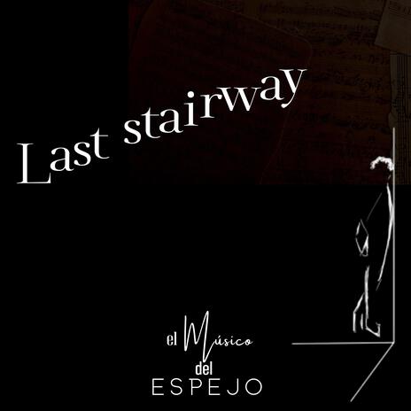 Last stairway | Boomplay Music