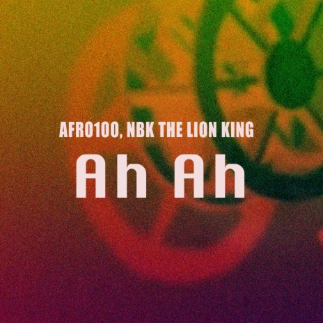 Ah Ah ft. NBK The Lion King | Boomplay Music