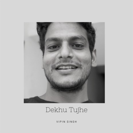 Dekhu Tujhe