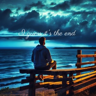 I guess it's the end lyrics | Boomplay Music