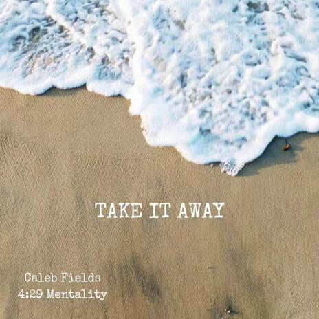 Take It Away ft. 4:29 Mentality