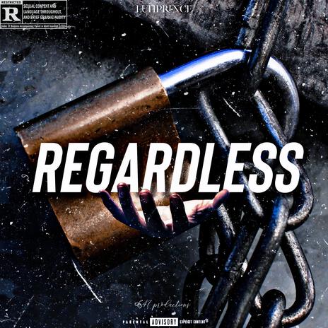 REGARDLESS | Boomplay Music