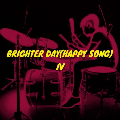 Brighter Day (Happy Song) | Boomplay Music