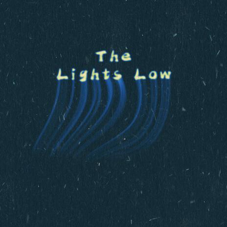 The Lights Low | Boomplay Music