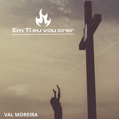 Em Ti Eu Vou Crer | Boomplay Music