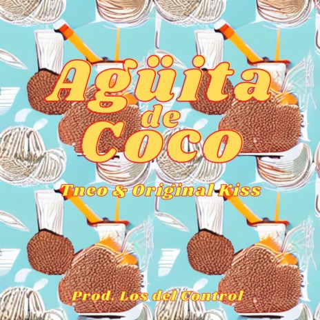 Agüita de coco ft. Original Kiss | Boomplay Music