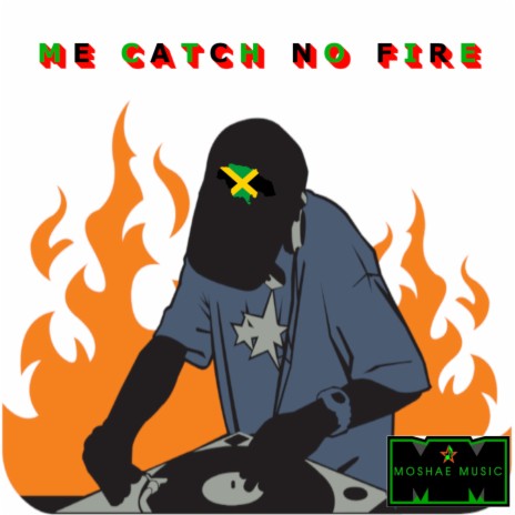 Me Catch No Fire | Boomplay Music