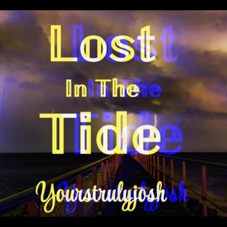 Lost In The Tide | Boomplay Music