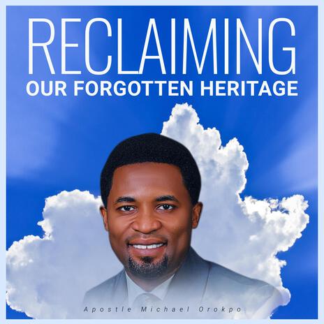 Reclaiming Our Forgotten Heritage | Boomplay Music