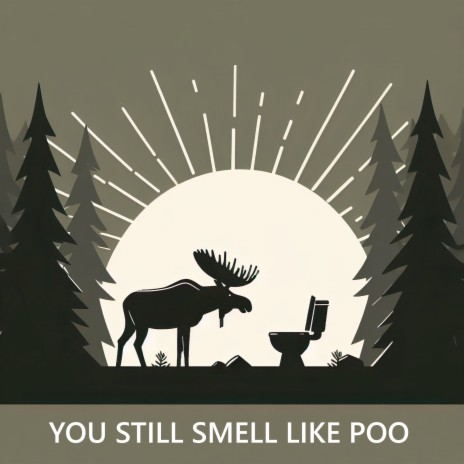 You Still Smell Like Poo