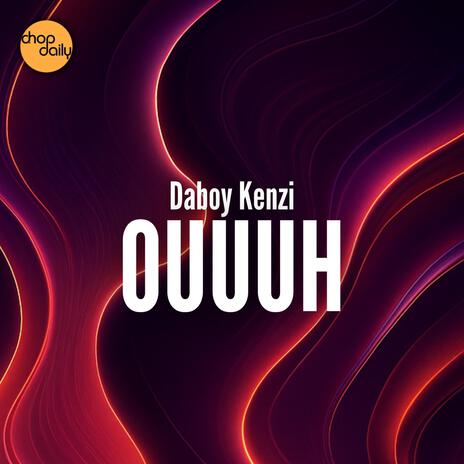 Ouuuh ft. Daboy Kenzi | Boomplay Music