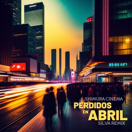 Perdidos en Abril (Remix) ft. Shimura Cinema | Boomplay Music