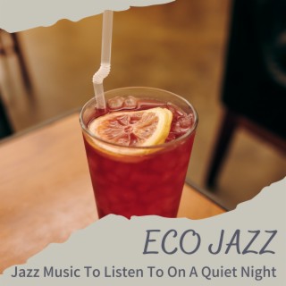 Jazz Music to Listen to on a Quiet Night