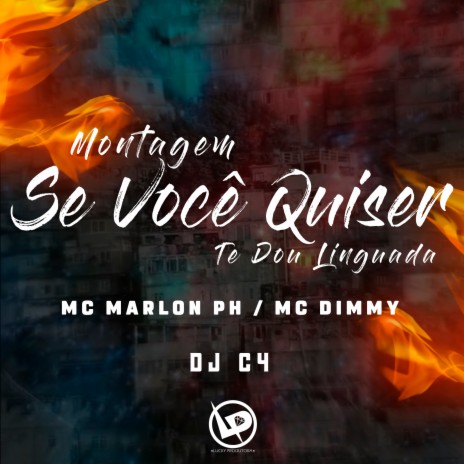 Montagem - Se Você Quiser Te Dou Linguada ft. Mc Dimmy & Dj C4 | Boomplay Music