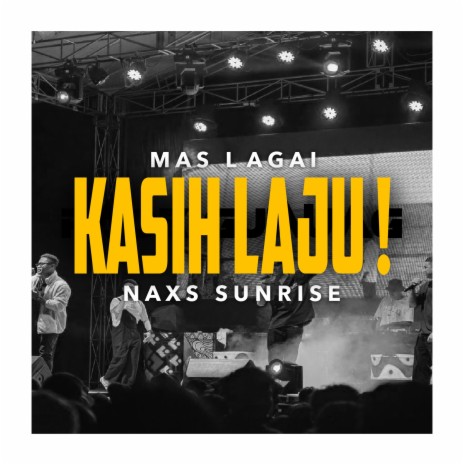 Kasih Laju ! ft. Naxs Sunrise | Boomplay Music