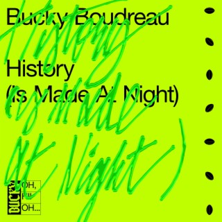 History (is Made At Night)