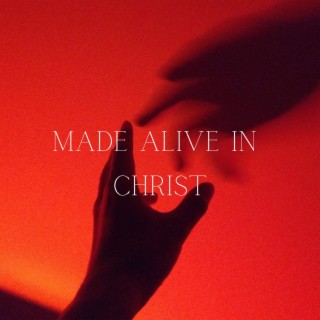 Made Alive in Christ lyrics | Boomplay Music