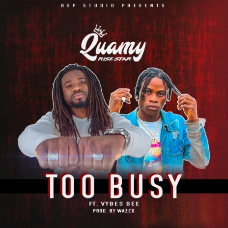Too Busy ft. Vybes Bee | Boomplay Music
